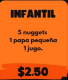 Infantil: 5 nuggets, 1 papa pequeña, 1 jugo